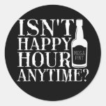 Isn&#39;t Happy Hour Anytime Mega Pint Trendy Classic Round Sticker