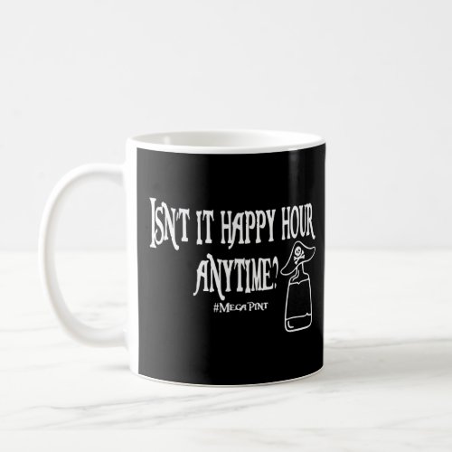 Isnt Happy Hour Anytime Mega Pint  Trendy Women M Coffee Mug