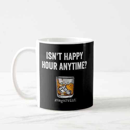 IsnT Happy Hour Anytime Mega Print Coffee Mug