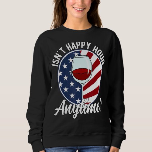 Isnt Happy Hour Anytime  Wine Drinker Mega Pint U Sweatshirt