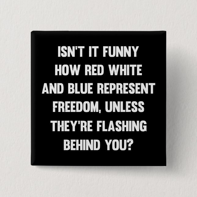 Isn't it funny how red white and blue..| sarcastic button (Front)