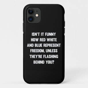 Isn't it funny how red white and blue..  sarcastic iPhone 11 case
