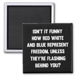 Isn&#39;t it funny how red white and blue..| sarcastic magnet