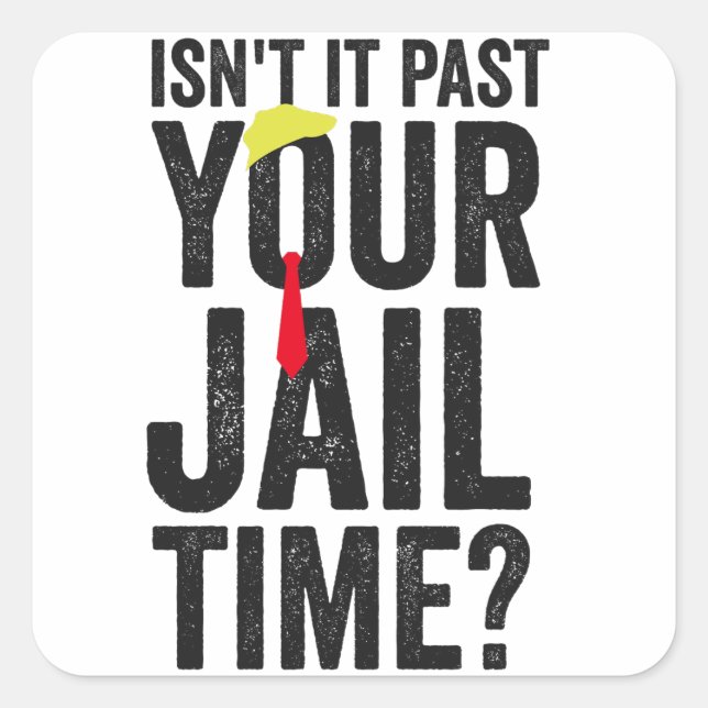 Isn't it Past Your Jail Time American Patriotic  Square Sticker (Front)