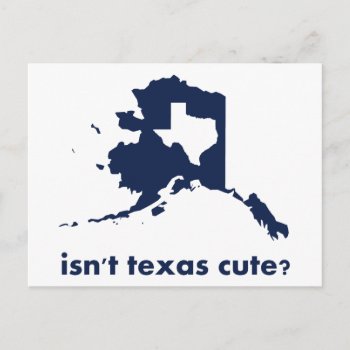 Isn't Texas Cute Compared To Alaska Postcard by The_Shirt_Yurt at Zazzle