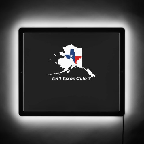 Isnt Texas Cute Funny Map   LED Sign