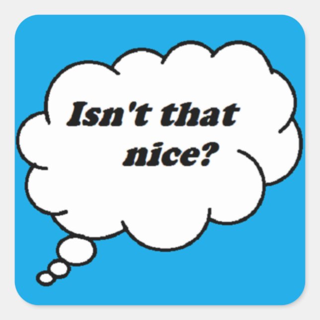 Isn't That Nice? (Cute or Sarcasm) Sticker (Front)