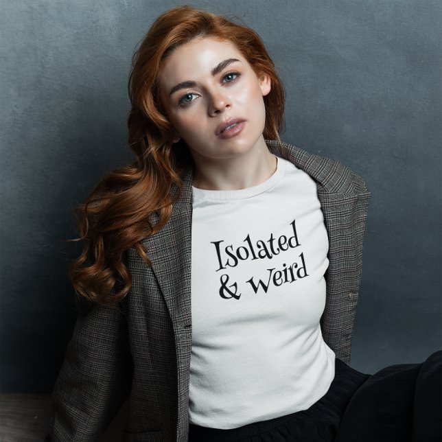 Isolated & Weird T-Shirt (Creator Uploaded)