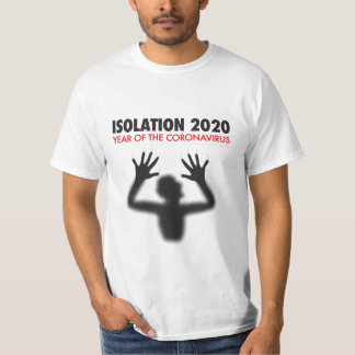 ISOLATION 2020 - YEAR OF THE CORONAVIRUS T-Shirt