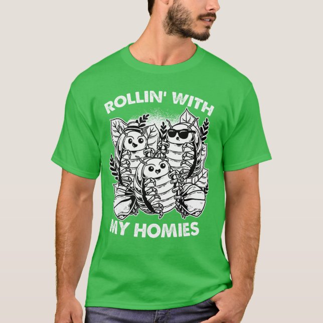 Isopod Pill Bug Rollie Pollie Rollin withhe Homies T-Shirt (Front)