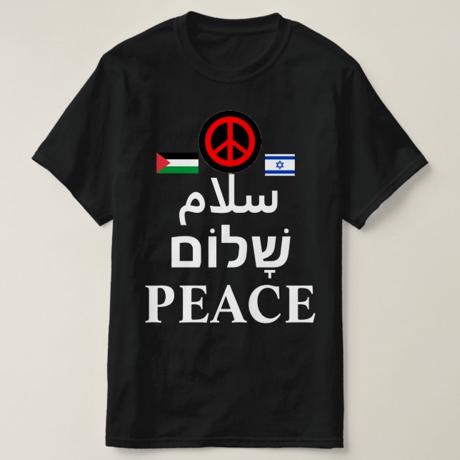 Israel - Palestine War: Arabic, Hebrew, PEACE T-Shirt (Design Front)