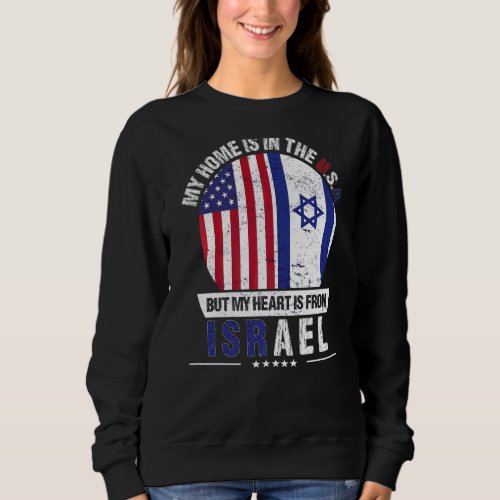 Israeli American Patriot Heart Is From Israel Grow Sweatshirt