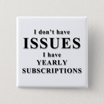 Issues Button by erinphotodesign at Zazzle