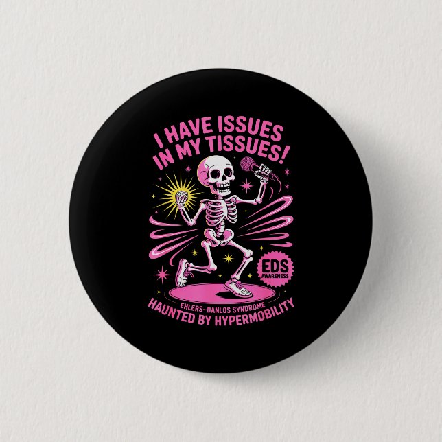 Issues In My Tissues Ehlers Danlos Syndrome Funny  Button (Front)