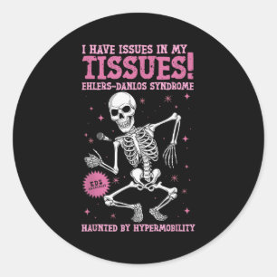Issues In My Tissues Ehlers Danlos Syndrome Funny Classic Round Sticker
