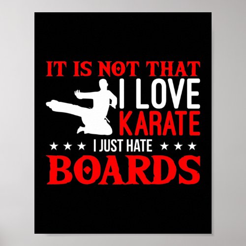 Ist Is Not That I Love Karate Hate Boards Martial Poster