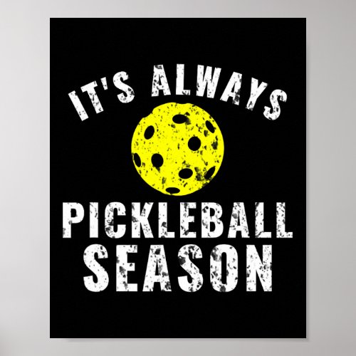 It39s Always Pickleball Season Funny  Poster