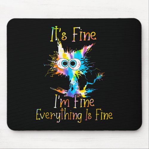It39s Fine I39m Fine Everything Is Fine Funny Cat  Mouse Pad
