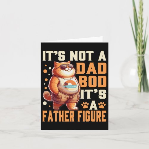 It39s Not A Dad Bod It39s A Father Figure Cat Dad  Card