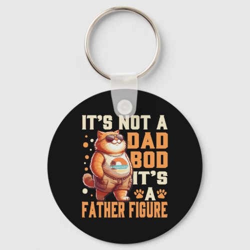 It39s Not A Dad Bod It39s A Father Figure Cat Dad  Keychain