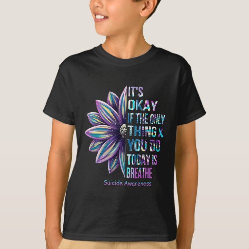 It39s Okay If Only Thing You Do Is Breathe Suicide T_Shirt