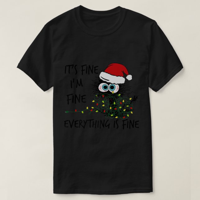 It's Fine I'm Fine Everything Is Fine Cat  T-Shirt (Design Front)