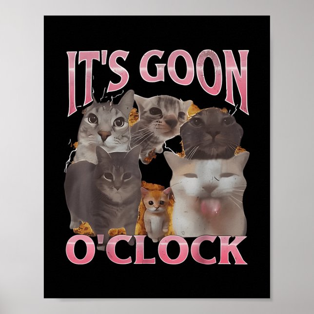 It's Goon O'clock Funny Cat Ironic Meme Me Poster (Front)