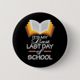 It#39;s My Last Last Day Of School Teacher Retirem Button