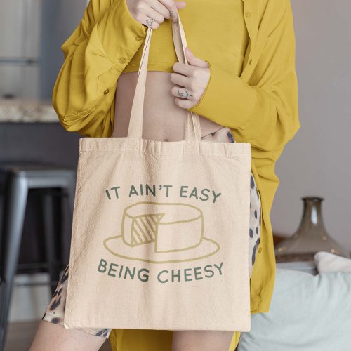 It Aint Easy Being Cheesy Tote Bag