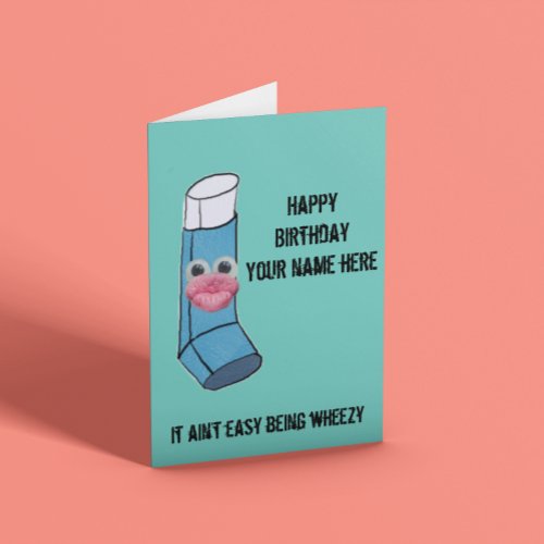 It aint easy being wheezy customisable birthday Card