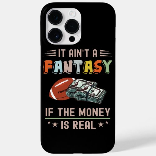 It Aint a Fantasy If The Money Is Real Case_Mate iPhone 14 Pro Max Case