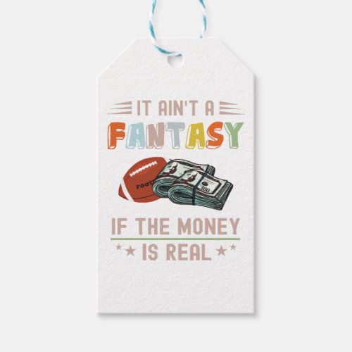 It Aint a Fantasy If The Money Is Real Gift Tags