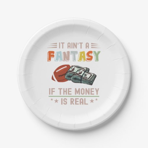 It Aint a Fantasy If The Money Is Real Paper Plates