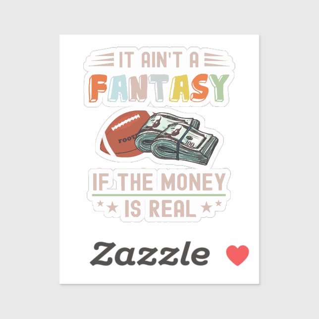 It Ain't a Fantasy If The Money Is Real Sticker (Sheet)