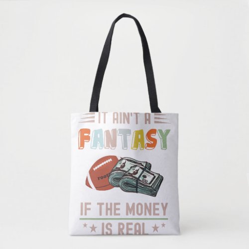 It Aint a Fantasy If The Money Is Real Tote Bag