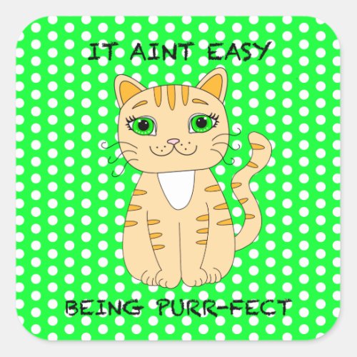 It Aint Easy Being Purrfect  Cat Pun Square Stick Square Sticker