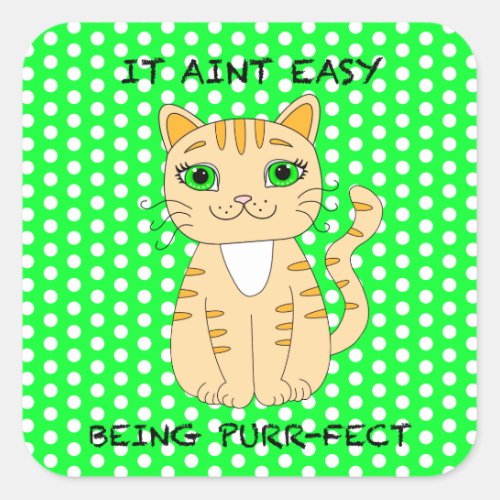 It Aint Easy Being Purrfect  Cat Pun Square Sticker