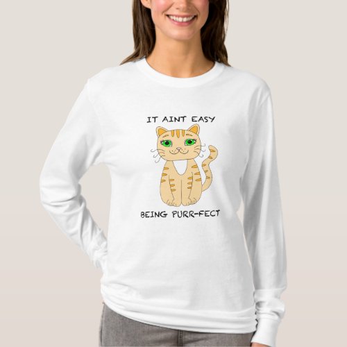It Aint Easy Being Purrfect  Funny Cat Pun  T_Shirt