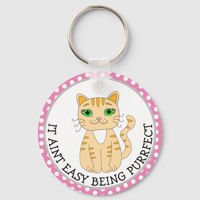 It Aint Easy Being Purrfect, Gray Cat Keychain (Front)