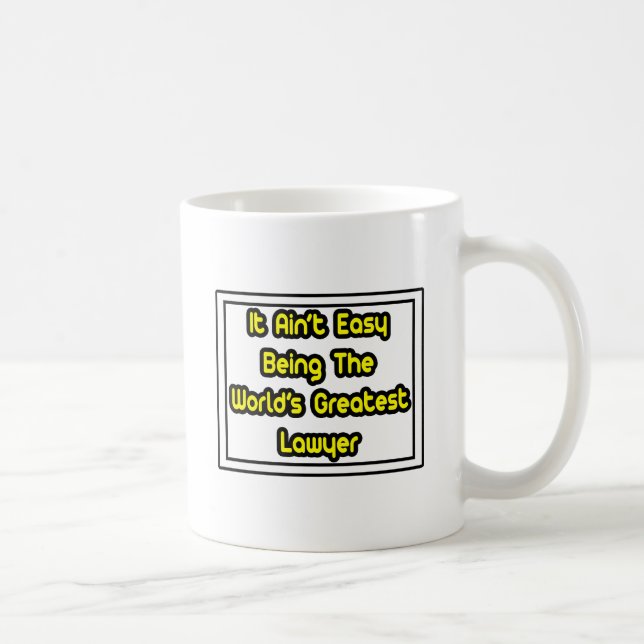 It Aint' Easy...World's Greatest Lawyer Coffee Mug (Right)