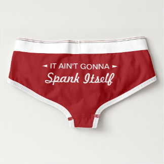 It Ain't Gonna Spank Itself Funny Naughty Boyshorts