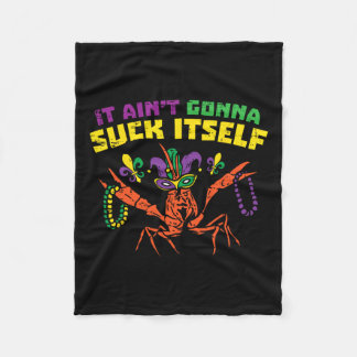 It Aint Gonna Suck Itself Crawfish Funny Mardi Gra Fleece Blanket