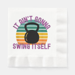 It Ain't Gonna Swing Itself Funny Kettlebell Work Napkins