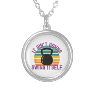 It Ain't Gonna Swing Itself Funny Kettlebell Work Silver Plated Necklace