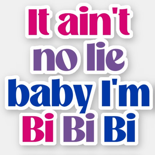 It aint no lie baby im bi bi bi sticker