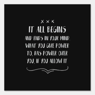 It all begins and ends in your mind what you give sign