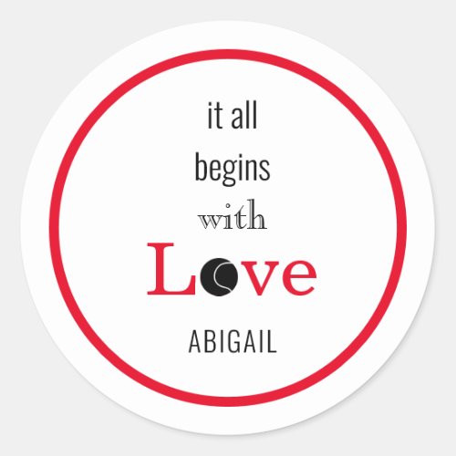 It all Begins with Love Funny Tennis Custom  Classic Round Sticker