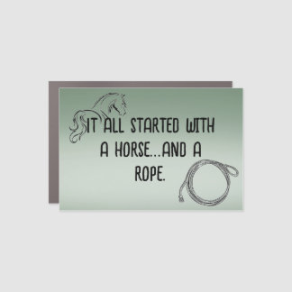 it all started with a horse and a rope... car magnet