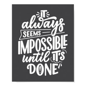 It always seems impossible until done Inspiration Poster