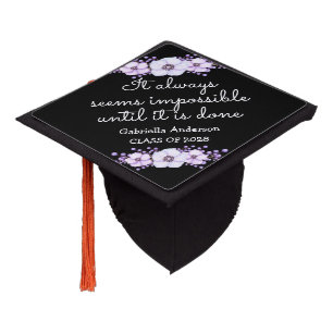 It Always Seems Impossible Until It Is Done Floral Graduation Cap Topper